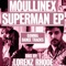 Superman (Xinobi Remix) - Moullinex lyrics