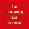 The Transparency Sale: How Unexpected Honesty and Understanding the Buying Brain Can Transform Your Results - Todd Caponi