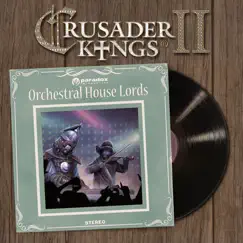 Crusader Kings 2: Orchestral House Lords (Original Game Soundtrack) by Paradox Interactive album reviews, ratings, credits