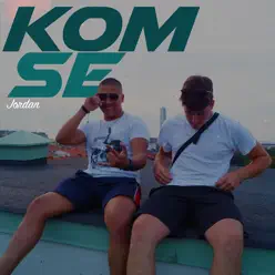 Kom se - Single - Jordan Kom se - Single - Jordan