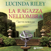 La ragazza nell'ombra: Le sette sorelle 3 - Lucinda Riley