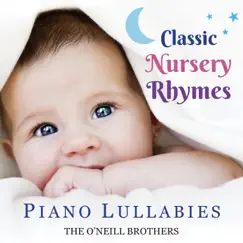Classic Nursery Rhymes: Piano Lullabies by The O'Neill Brothers album reviews, ratings, credits