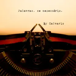 Palavras, Se Necessário - Calvario Palavras, Se Necessário - Calvario
