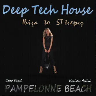 Pampelonne Beach: Deep Tech House - Ibiza to St. Tropez by Coco Basel album reviews, ratings, credits