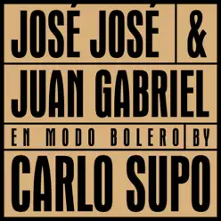 José José & Juan Gabriel en Modo Bolero (En Vivo) - Carlo Supo José José & Juan Gabriel en Modo Bolero (En Vivo) - Carlo Supo