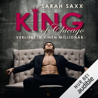 Sarah Saxx - KING of Chicago. Verliebt in einen Millionär: KINGs of Hearts 1 artwork