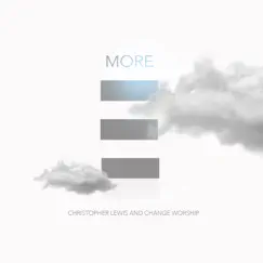 More - Single by Christopher Lewis & Change Worship album reviews, ratings, credits