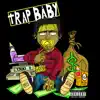 Trap Baby - Single album lyrics, reviews, download