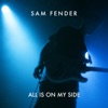All Is On My Side by Sam Fender