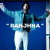 Ranjhna - Single album lyrics, reviews, download