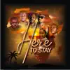 Here to Stay (feat. Bensongs, ElJosh, TheGeneralz & Gabbie) - Single album lyrics, reviews, download