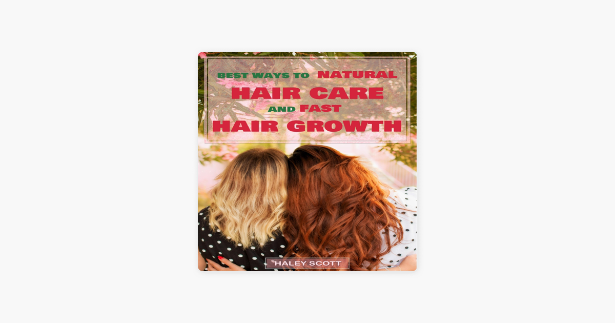 Hair Care Best Ways To Natural Hair Care And Fast Hair Growth