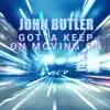 Gotta Keep on Moving On - Single album lyrics, reviews, download