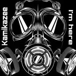 I'm Here - Single - Kamikazee I'm Here - Single - Kamikazee