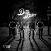 Came To Party - Single album lyrics, reviews, download