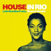 House in Rio (Latin Brazilian Funky House & Breaks) artwork
