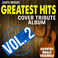 Country Music Ensemble - Garth Brooks Greatest Hits: Cover Tribute Album, Vol. 2 artwork