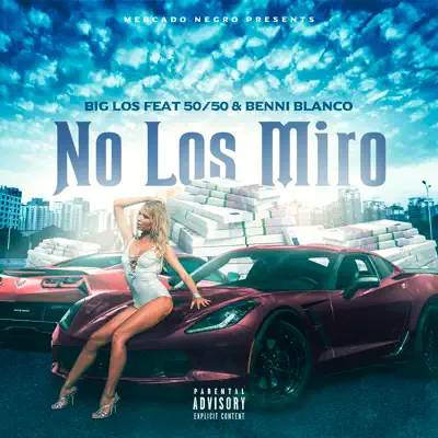 No Los Miro (feat. 50/50 & Benni Blanco) - Single - Big Los No Los Miro (feat. 50/50 & Benni Blanco) - Single - Big Los