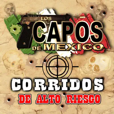 Corridos De Alto Riesgo - Los Capos de Mexico
