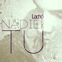 Nadie Como Tú - Single - Lacho