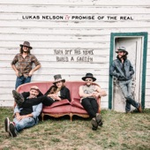 Lukas Nelson & Promise of the Real - Save A Little Heartache