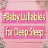 Baby Lullabies for Deep Sleep album lyrics, reviews, download