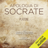 Apologia di Socrate [The Apology of Socrates] (Unabridged) - Platone