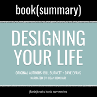 FlashBooks & Dean Bokhari - Designing Your Life by Bill Burnett, Dave Evans - Book Summary: How to Build a Well-Lived, Joyful Life artwork