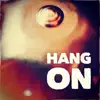 Hang on (feat. David Devanagari) - Single album lyrics, reviews, download