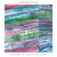 Young Jesus - Welcome to Conceptual Beach artwork