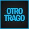 Otro trago Remix - DJ Tao lyrics