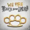 We Are Bury Your Dead - EP album lyrics, reviews, download