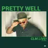 CLM Live! Presents: Pretty Well - Single album lyrics, reviews, download