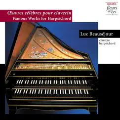 Famous Works for Harpsichord by Luc Beauséjour album reviews, ratings, credits