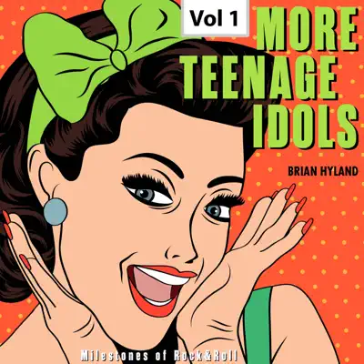 Milestones of Rock & Roll: More Teenage Idols, Vol. 1 - Brian Hyland