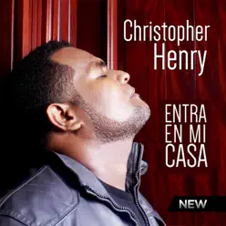 Entra en Mi Casa - Christopher Henry Entra en Mi Casa - Christopher Henry