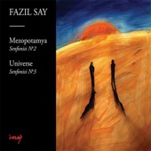 Fazil Say: Mezopotamya Senfonisi No. 2, Op. 38 - Universe Senfonisi No. 3, Op. 43 artwork