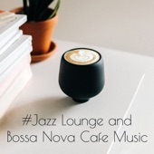 #Jazz Lounge and Bossa Nova Cafe Music artwork