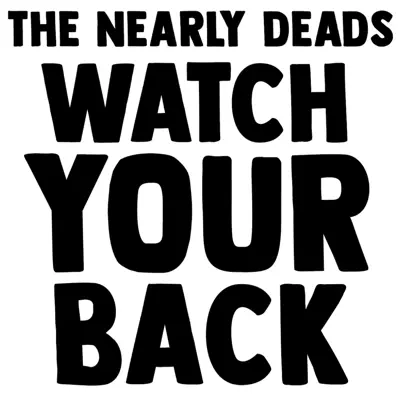 Watch Your Back - Single - The Nearly Deads