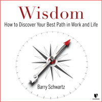 Barry Schwartz - Wisdom: How to Discover Your Path in Work and Life artwork