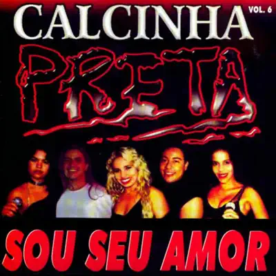 Sou Seu Amor, Vol. 6 (Ao Vivo) - Calcinha Preta