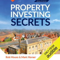 Rob Moore & Mark A. Homer - Property Investing Secrets (Unabridged) artwork