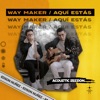 Way maker / Aquí estas - Single