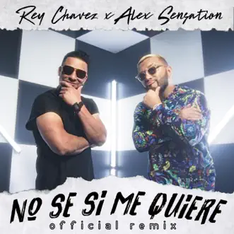 No Se Si Me Quiere (Remix) by Rey Chavez & Alex Sensation song reviws