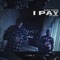 I Pay (feat. Anth) - Dell lyrics
