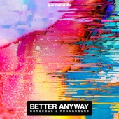 Borgeous - Better Anyway