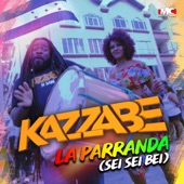 Kazzabe - La Parranda (Sei Sei Bei)