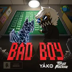 Bad Boy - Single by Tokyo Machine & YAKO album reviews, ratings, credits