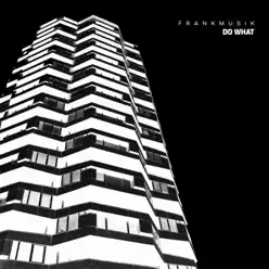Do What - Single - Frankmusik Do What - Single - Frankmusik