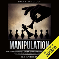 RJ Anderson - Manipulation: Dark Psychology: How to Analyze People and Influence Them to Do Anything You Want Using NLP and Subliminal Persuasion (Unabridged) artwork